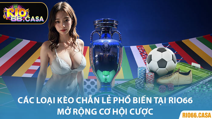 Các Loại Kèo Chẵn Lẻ Phổ Biến Tại Rio66 - Mở Rộng Cơ Hội Cược