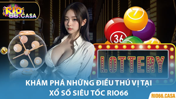 Khám Phá Những Điều Thú Vị Tại Xổ Số Siêu Tốc Rio66