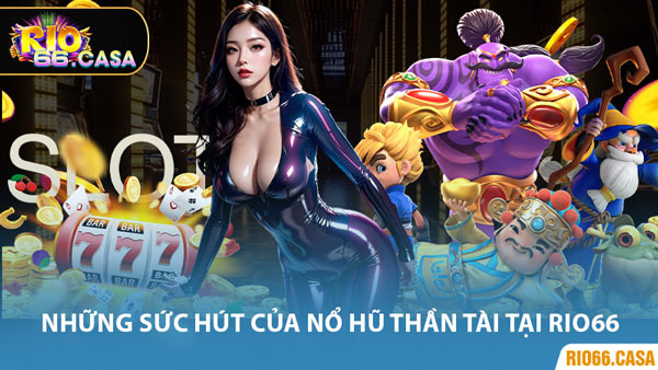 Những Sức Hút Của Nổ Hũ Thần Tài Tại Rio66